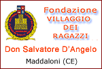 FONDAZIONE VILLAGGIO DEI RAGAZZI DON SALVATORE D'ANGELO - MADDALONI - CE
